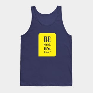 Be kind it's free Tank Top